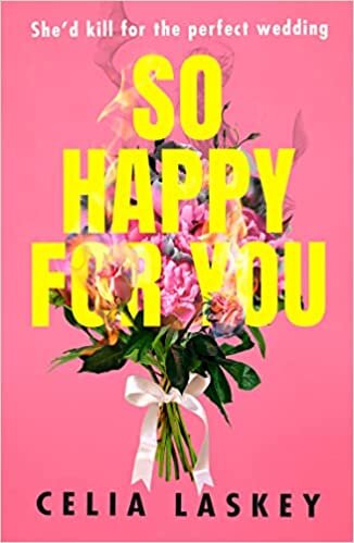 Celia Laskey So Happy For You: Black Mirror meets Bridesmaids in book form - 2022’s most hilarious thriller تكوين تحميل مجانا Celia Laskey تكوين
