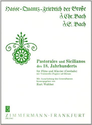 Pastorales und Sicilianos des 18. Jahrhunderts: Für Flöte und Klavier (Hasse, Quantz, Friedr. d. Große, J. C. Bach, J. S. Bach)