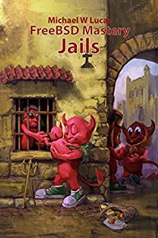 FreeBSD Mastery: Jails (IT Mastery Book 15) (English Edition)