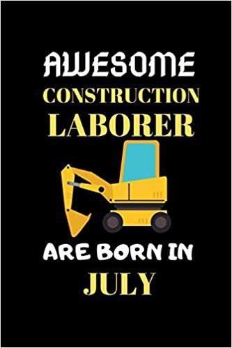اقرأ Awesome Construction Laborer Are Born in July: World Greates Construction Laborer Notebook الكتاب الاليكتروني 