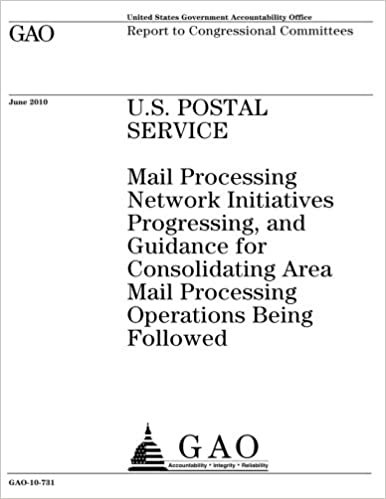 indir U.S. Postal Service: mail processing network initiatives progressing, and guidance for consolidating area mail processing operations being followed : report to congressional committees.