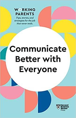 ダウンロード  Communicate Better with Everyone (HBR Working Parents Series) 本