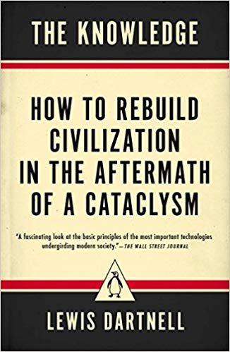 تحميل The Knowledge: How to Rebuild Civilization in the Aftermath of a Cataclysm
