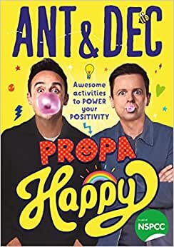 Propa Happy: The new illustrated children’s activity book to power your positivity from TV’s Ant and Dec – supporting the NSPCC