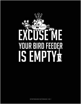 اقرأ Excuse Me Your Birdfeeder Is Empty: Storyboard Notebook 1.85:1 الكتاب الاليكتروني 