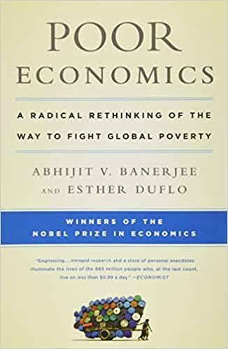 indir Poor Economics: A Radical Rethinking of the Way to Fight Global Poverty