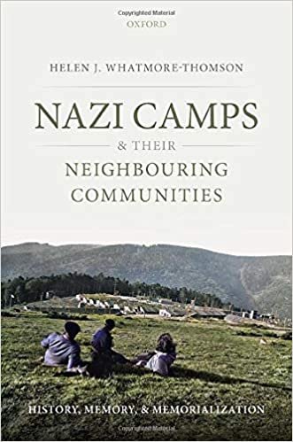 indir Nazi Camps and Their Neighbouring Communities: History, Memory, and Memorialization