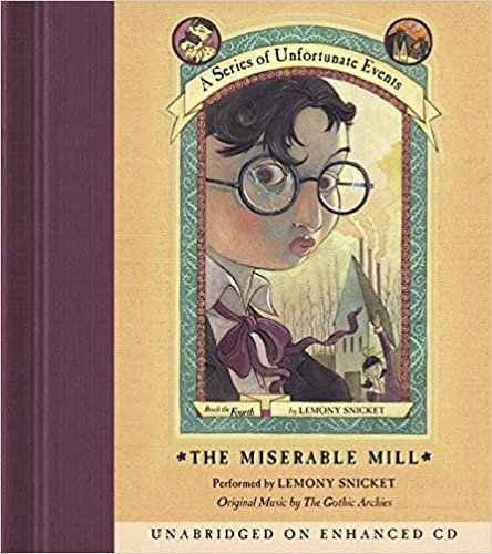 Series of Unfortunate Events #4: The Miserable Mill CD (A Series of Unfortunate Events)