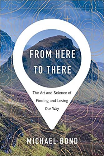 indir From Here to There: The Art and Science of Finding and Losing Our Way