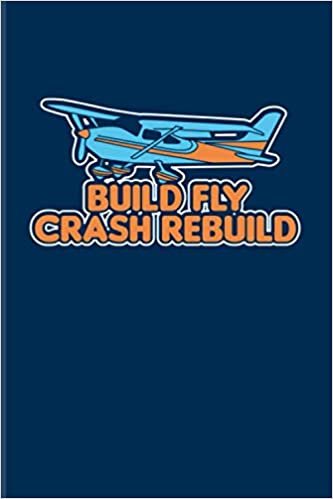 Build Fly Crash Rebuild: 2021 Planner | Weekly & Monthly Pocket Calendar | 6x9 Softcover Organizer | Funny Aviation Quotes & Pilots & Captains Gift