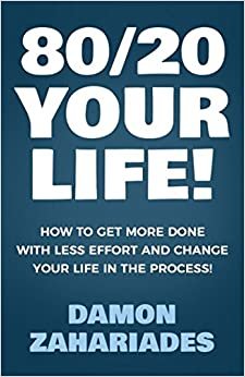 اقرأ 80/20 Your Life! How To Get More Done With Less Effort And Change Your Life In The Process! الكتاب الاليكتروني 