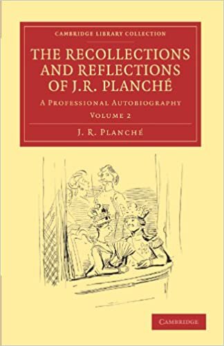 indir The Recollections and Reflections of J. R. Planché 2 Volume Set: The Recollections and Reflections of J. R. Planche: A Professional Autobiography Volume 2 (Cambridge Library Collection - Music)