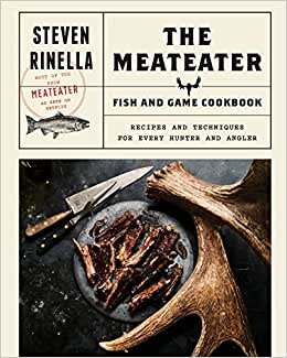 تحميل The Meateater Fish and Game Cookbook: Recipes and Techniques for Every Hunter and Angler