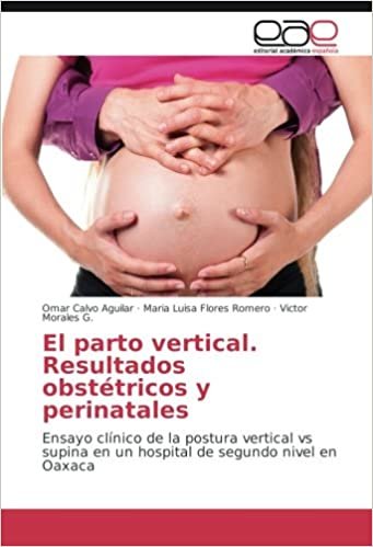 El parto vertical. Resultados obstétricos y perinatales: Ensayo clínico de la postura vertical vs supina en un hospital de segundo nivel en Oaxaca indir