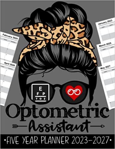 Optometric Assistant 5 Year Monthly Planner 2023 - 2027: Funny Optometric Assistant Messy Bun Hair Gift Weekly Planner A4 Size Schedule Calendar Views to Write in Ideas