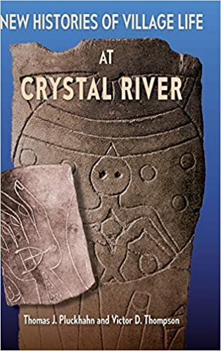 New Histories of Village Life at Crystal River (Florida Museum of Natural History: Ripley P. Bullen Series)