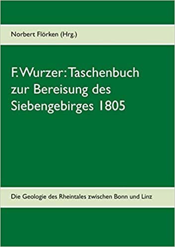 F. Wurzer: Taschenbuch zur Bereisung des Siebengebirges 1805:Zur Geologie des Rheintales zwischen Bonn und Linz indir