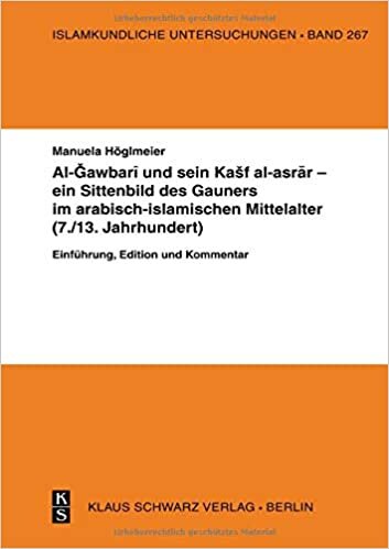 تحميل Al-Gawbari Und Sein Kashf Al-Asrar - Ein Sittenbild Des Gauners Im Arabisch-Islamischen Mittelalter: Einführung, Edition Und Kommentar