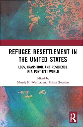 تحميل Refugee Resettlement in the United States: Loss, Transition, and Resilience in a Post-9/11 World