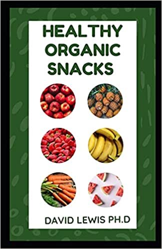 indir Healthy Organic Snacks: Discover Organic Snacks And Ingredients