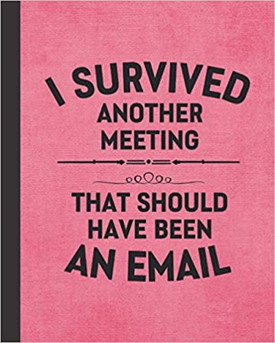 ダウンロード  I Survived Another Meeting: Best Funny Office Notebook - Humorous Snarky Sarcastic Gag Gift Idea For Admin, Coworkers, Boss, Men, Women - Blank Lined & Dot Grid Journal With Bonus Password Tracker - Pink Cover 8"x10" 本