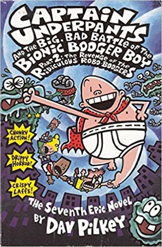 Captain Underpants And The Big, Bad Battle Of The Bionic Booger Boy: Night Of The Nasty Nostril Nuggets Pt.1 by Dav Pilkey