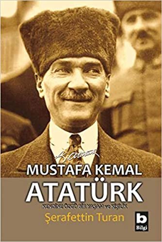 indir Mustafa Kemal Atatürk -  Kendine Özgü Bir Yaşam ve Kişilik