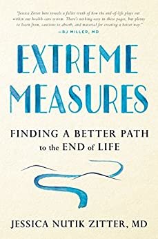 ダウンロード  Extreme Measures: Finding a Better Path to the End of Life (English Edition) 本