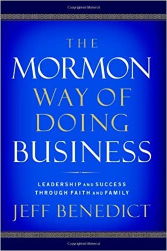 The Mormon Way of Doing Business: Leadership and Success Through Faith and Family