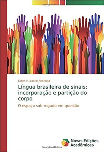 indir Língua brasileira de sinais: incorporação e partição do corpo: O espaço sub-rogado em questão