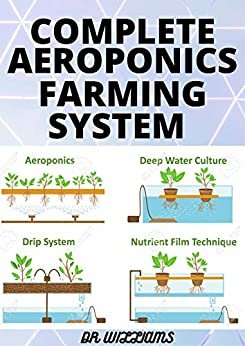 COMPLETE AEROPONICS FARMING SYSTEM: THE COMPLETE AEROPONICS FARMING SYSTEM (English Edition)
