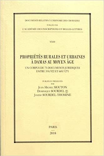 تحميل Proprietes Rurales Et Urbaines a Damas Au Moyen Age: Un Corpus de 73 Documents Juridiques Entre 310/922 Et 669/1271