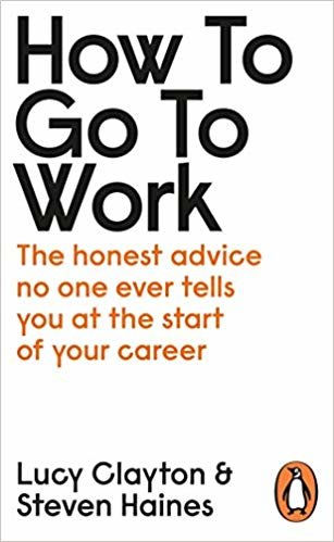 تحميل How to Go to Work: The Honest Advice No One Ever Tells You at the Start of Your Career