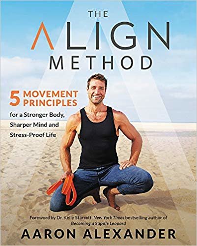 تحميل The Align Method: 5 Movement Principles for a Stronger Body, Sharper Mind, and Stress-Proof Life