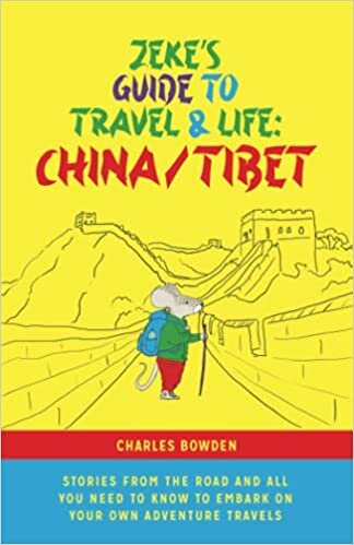 اقرأ Zeke's Guide to Travel and Life: China/Tibet Stories From the Road and All You Need to Know to Embark on Your Own Adventure Travels الكتاب الاليكتروني 