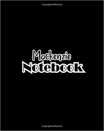 Mackenzie Notebook: 100 Sheet 8x10 inches for Notes, Plan, Memo, for Girls, Woman, Children and Initial name on Matte Black Cover