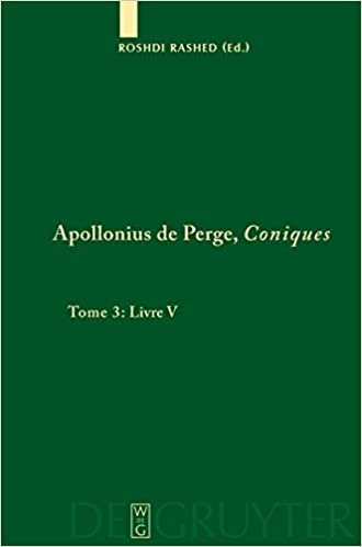 Apollonius de Perge, Coniques, Tome 3, Livre V. Commentaire Historique Et Mathematique, Edition Et Traduction Du Texte Arabe