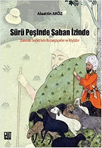 Sürü Peşinde Saban İzinde Osmanlı Devleti'nde Konargöçerler ve Köylüler indir