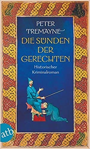 Die Sünden der Gerechten: Historischer Kriminalroman (Schwester Fidelma ermittelt, Band 31) indir