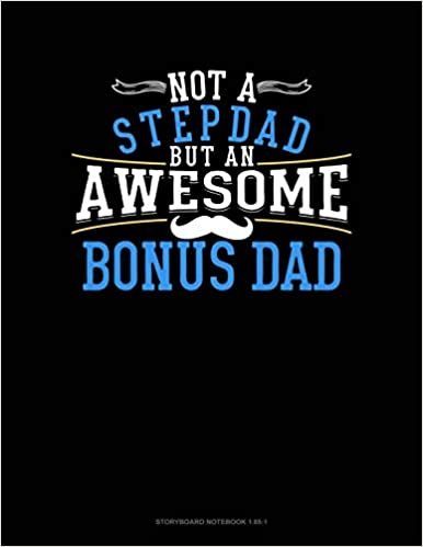 Not A Stepdad But An Awesome Bonus Dad: Storyboard Notebook 1.85:1