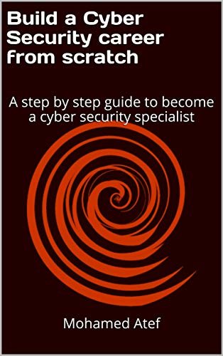 ダウンロード  Build a Cyber Security Career from Scratch: A Step by Step Guide to Become a Cyber Security Specialist (English Edition) 本