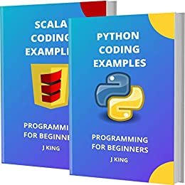 PYTHON AND SCALA CODING EXAMPLES: PROGRAMMING FOR BEGINNERS (English Edition)