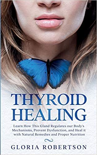 ダウンロード  Thyroid Healing: Learn How this Gland Regulates our Body's Mechanisms, Prevent Dysfunction, and Heal it with Natural Remedies and Proper Nutrition. 本