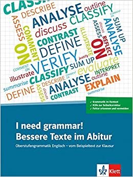 I need grammar! Bessere Texte im Abitur: Oberstufengrammatik Englisch - vom Beispieltext zur Klausur. Schülerarbeitsheft und Online-Material indir