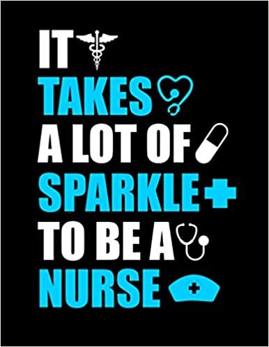 It Takes A Lot Of Sparkle To Be A Nurse: Journal and Notebook for Nurse -Graph Paper Notebook and Journal Perfect Gift for Nurses, Writing and Notes. Its Amazing Graph Paper Notebook and Journal for Nursing Student for Nurse