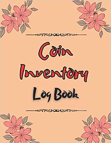Coin Inventory Log Book: Logbook for Coin Collectors Catalog and Organize Coins