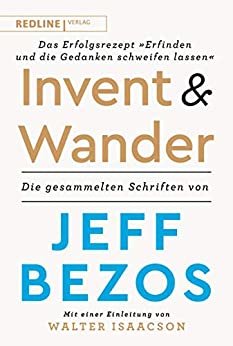 ダウンロード  Invent and wander – Das Erfolgsrezept "Erfinden und die Gedanken schweifen lassen": Die gesammelten Schriften von Jeff Bezos (German Edition) 本