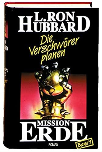 Hubbard, L: Mission Erde, Band 1: Die Verschwörer planen indir