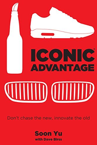 ダウンロード  Iconic Advantage®: Don’t Chase the New, Innovate the Old (English Edition) 本
