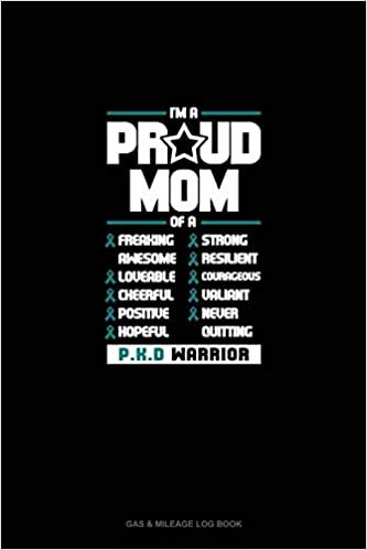 تحميل I&#39;m A Proud Mom Of A Freaking Awesome, Loveable, Cheerful, Positive, Hopeful, Strong, Resilient, Courageous, Valiant, Never-Quitting PKD Warrior: Gas &amp; Mileage Log Book